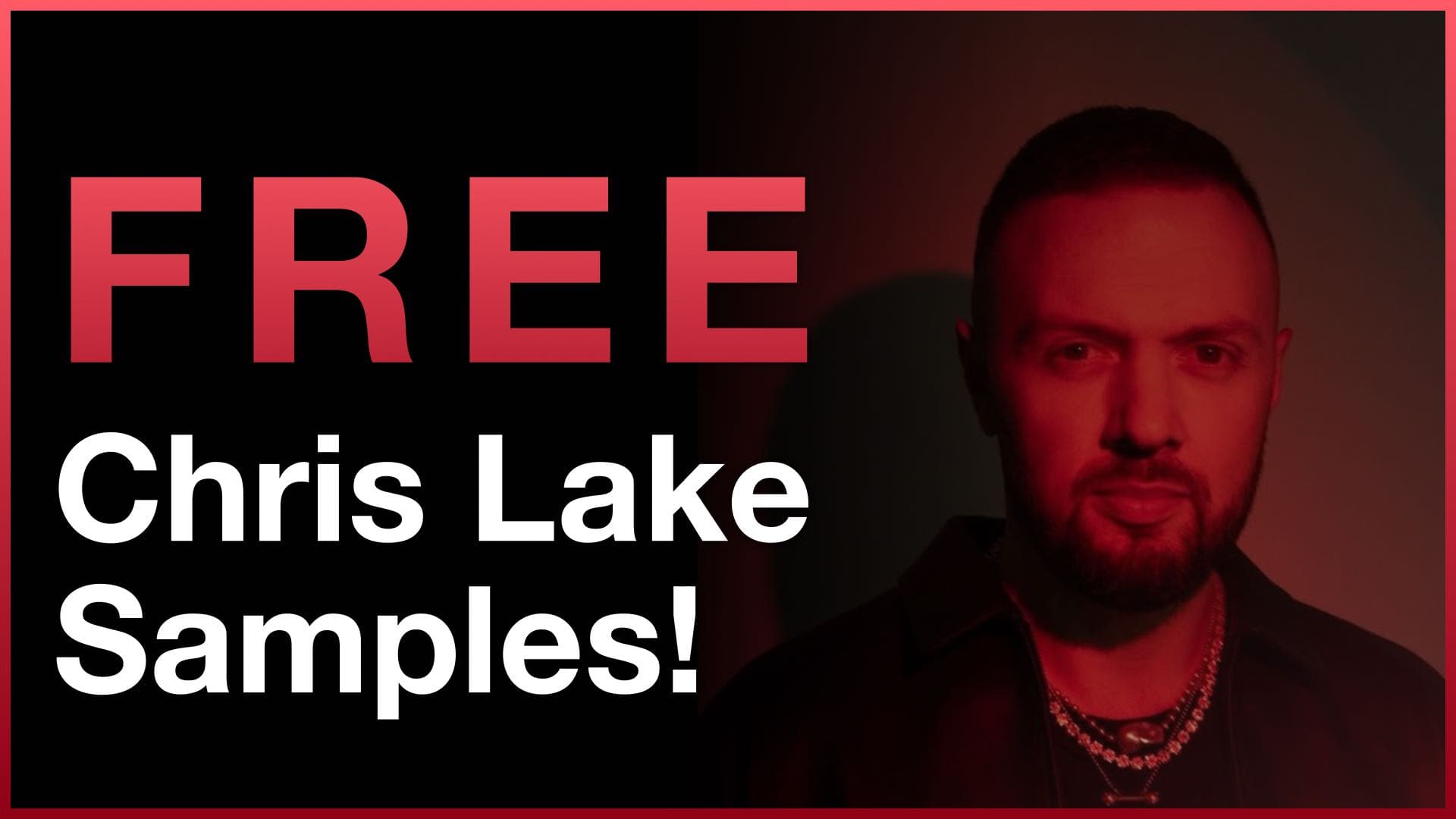 Free Chris Lake Samples banner featuring a red-tinted portrait of Chris Lake