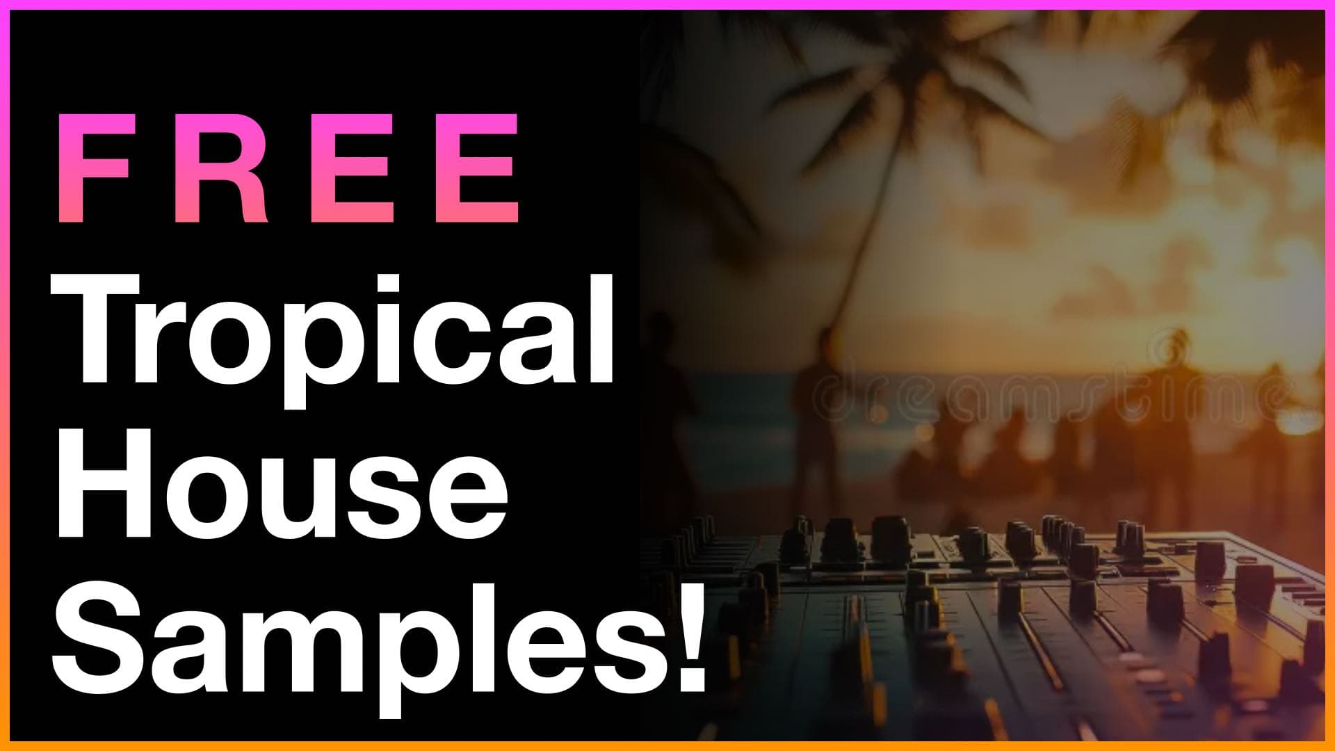 30+ Tropical House Sample Packs (FREE Download!)
