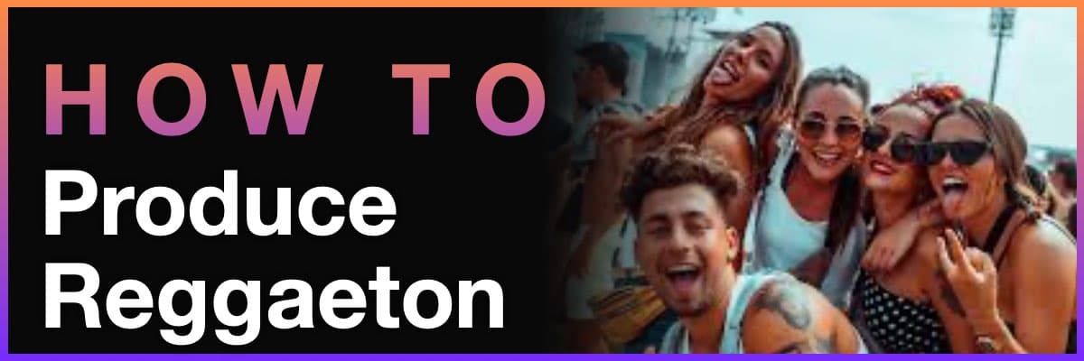 How to Produce Reggaeton banner featuring a group of friends partying