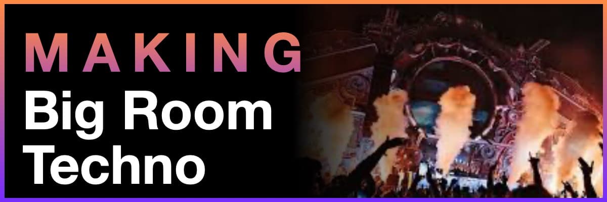 Making Big Room Techno banner featuring a festival stage with fire pyrotechnics